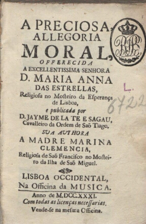 A Preciosa, Allegoria Moral, offerecida a... D. Maria Anna das Estrelas, Religiosa no Mosteiro da Es...
