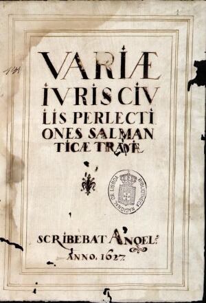 Variae Iuris Civilis Perlectiones Salmanticae Traditae. Cribebat Angelus Anno 1627