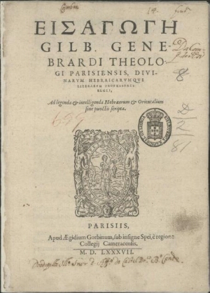 Eisagoge Gilb. Genebrardi theologi Parisiensis, diuinarum hebraicarumque literarum professoris regii...