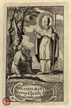 S. Blasius Martyr Servus Christi dixit aut ascende aut descende