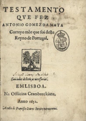 Testamento que fez Antonio Gomez da Mata, Correyo mór que foi deste Reyno de Portugal