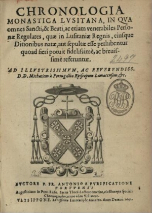Chronologia monastica lusitana... Ad... D. Michaelem à Portugallia Episcopum Lamacensem...