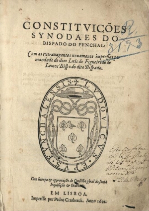 Constituições synodaes do Bispado do Funchal: com as extravagantes novamente impressas por mandado d...