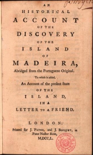 An historical account of the discovery of the island of Madeira, Abridged from the Portuguese Origin...
