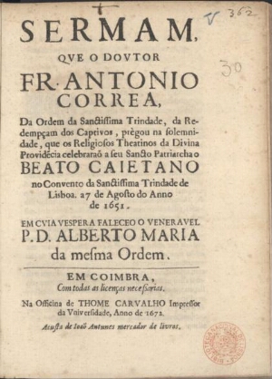 Sermam, que o Doutor Fr. Antonio Correa... prègou na solemnidade, que os Religiosos Theatinos da Div...