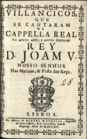 Villancicos, que se cantaram na Cappella Real do muyto alto, e muyto poderoso Rey D. Joam V. Nosso S...