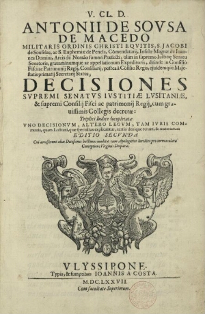V. Cl. D. Antonii de Sousa de Macedo... Decisiones Supremi Senatus Justitiae Lusitaniae, & supremi C...