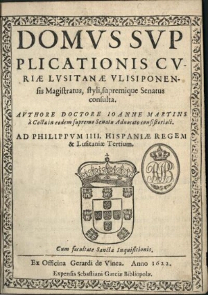 Domus Supplicationis Curiae Lusitanae Ulisiponensis magistratus, styli, supremique Senatus consulta.