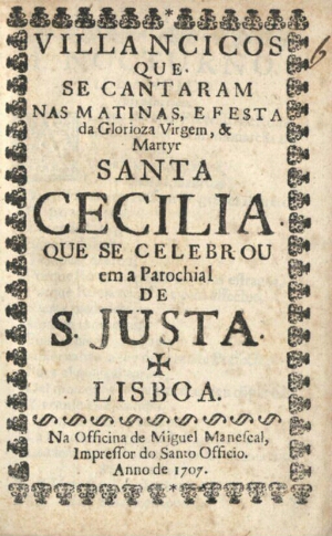 Villancicos que se cantaram nas Matinas, e Festa da Glorioza Virgem, e Martyr Santa Cecilia que se c...