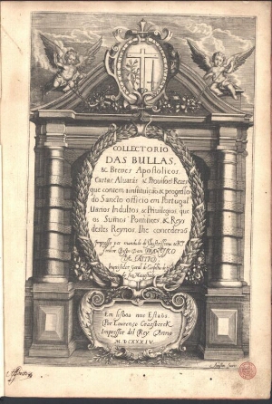 Collectorio das Bullas, & Breves Apostolicos, Cartas, Alvarás & Provisoe[n]s Reaes que contem a inst...