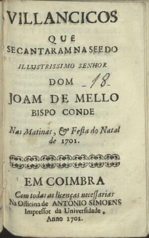 Villancicos que se cantaram na See do Illustrissimo Senhor Dom Joam de Mello Bispo Conde nas Matinas...