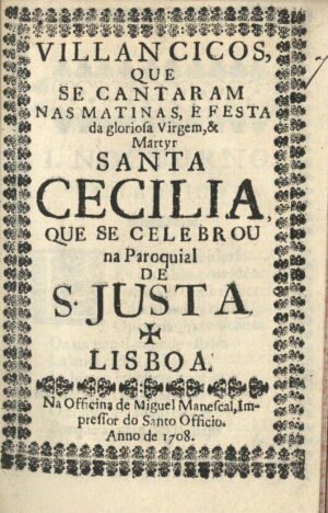 Villancicos, que se cantaram nas Matinas, e Festa da gloriosa Virgem, & Martyr Santa Cecilia, que se...