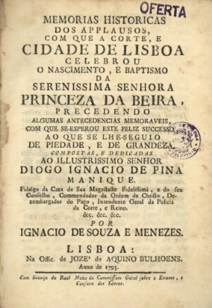 Memorias historicas dos applausos, com que a corte, e cidade de Lisboa celebrou o nascimento, e bapt...