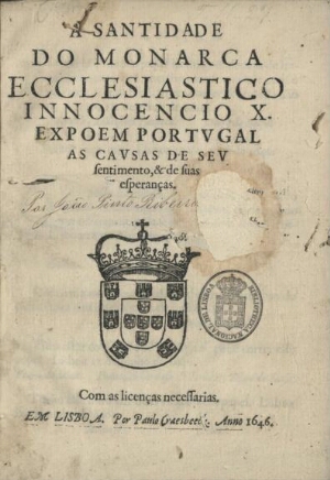 À Santidade do Monarca Ecclesiastico Innocencio X. expoem Portugal as causas de seu sentimento, & de...