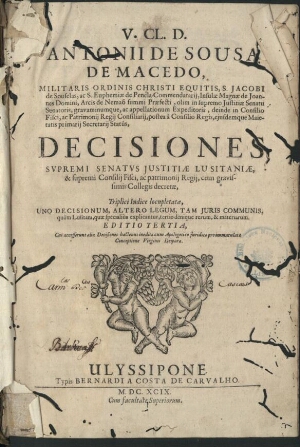 V. Cl. D. Antonii de Sousa de Macedo... Decisiones Supremi Senatus Justitiae Lusitaniae, & supremi C...