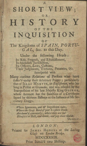 A short view; Or History of the Inquisition of the Kingdoms of Spain, Portugal, &c. to this day