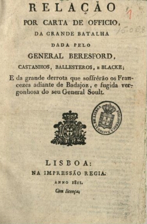 Relação por carta de officio, da grande batalha dada pelo General Beresford, Castanhos, Ballestros, ...