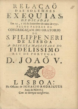 Relaçaõ das solemnes exequias, dedicadas em 25., e 26. de Settembro do anno de 1750. pelos padres da...