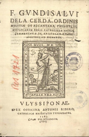 F. Gundisalui de la Cerda... Commentaria in Epistolam D. Pauli apostoli ad Romanos