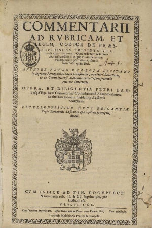 Commentarii ad rubricam, et legem, codice De praescriptionibus triginta vel quadraginta annorum...