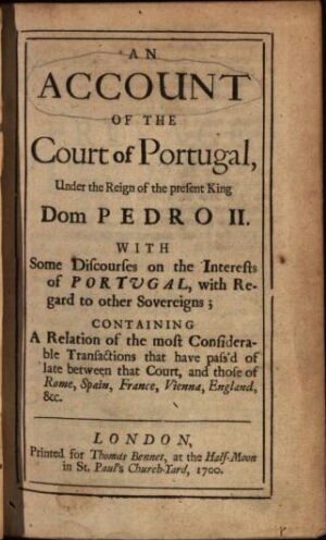 An account of the Court of Portugal, under the reign of the present King Dom Pedro II. Whith some di...