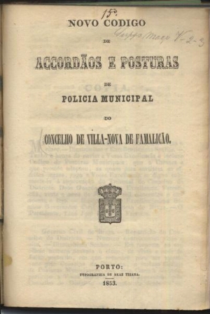 Novo codigo de accordãos e posturas de policia municipal do Concelho de Villa-Nova de Famalicão