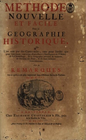 Methode nouvelle et facile pour la Geographie Historique, oú l'on voit par des cartes utiles,...