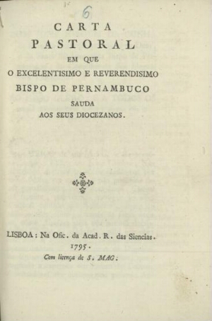 Carta Pastoral em que o Excelentissimo e Reverendissimo Bispo do Pernambuco sauda aos seus Diocezano...