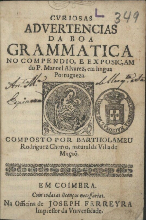 Curiosas advertencias da boa Grammatica no compendio, e exposiçam do P. Manoel Alvarez, em lingua Po...