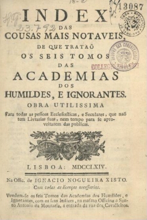 Index das cousas mais notáveis de que trataõ os seis tomos das Academias dos Humildes, e Ignorantes....