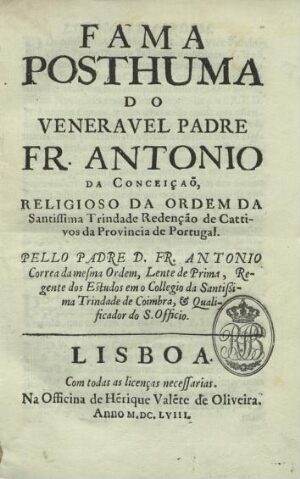 Fama posthuma do Veneravel Padre Fr. Antonio da Conceiçaõ, religioso da Ordem da Santissima Trindade...