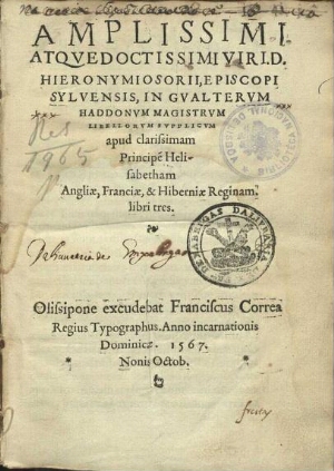 Amplissimi atque doctissimi viri D. Hieronymi Osorij episcopi Syluensis In Gualterum haddonum magist...