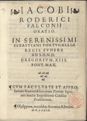 Iacobi Roderici Falconi Oratio in serenissimi Sebastiani Portugaliae regis funere ad S. D. N. D. Gre...