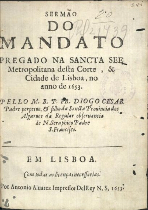 Sermão do mandato pregado na Sancta See Metropolitana desta Corte, & Cidade de Lisboa, no anno de 16...