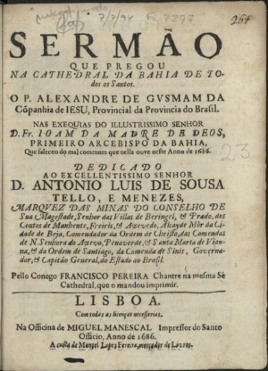 Sermão que pregou na Cathedral da Bahia de Todos os Santos o P. Alexandre de Gusmam da Cõpanhia de J...
