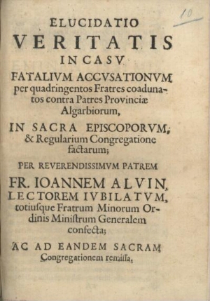 Elucidatio veritatis in casu fatalium accusationum per quadringentos fratres coadunatos contra patre...