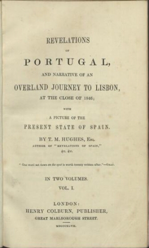 Revelations of Portugal, and narrative of an overland journey to Lisbon, at the close of 1846