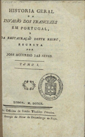 Historia geral da invasão dos francezes em Portugal e da restauração deste reino