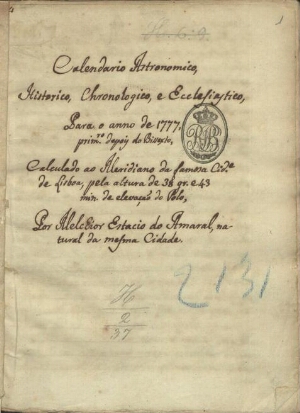 Calendario Astronomico, Historico, Chronologico, e Eclesiastico, para o anno de 1777, prim[ei]ro dep...