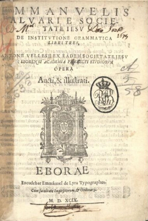 Emmanuelis Aluari e Societate Iesu De institutione grammatica libri tres. Antonii Vellesii ex eadem ...