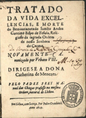 Tratado da vida excellencias, e morte do Bemaventurado Sancto Andre Curcino...