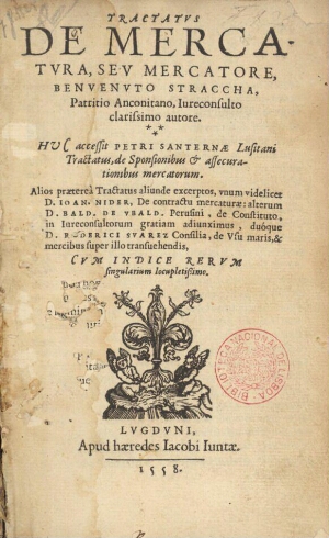 Tractatus de mercatura, seu mercatore, Benuenuto Straccha, ... autore. Huc accessit Petri Santernae ...