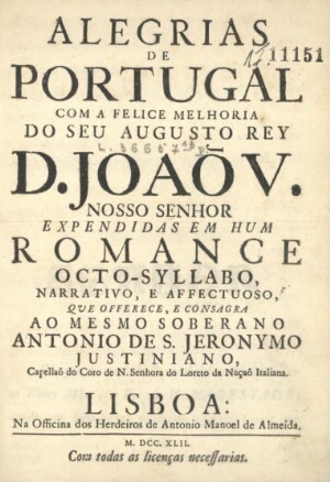 Alegrias de Portugal com a felice melhoria de seu Augusto Rey D. João V. Nosso Senhor expendidas em ...