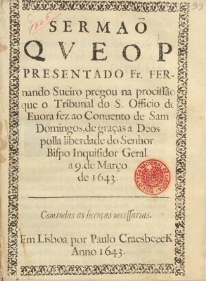 Sermaõ que o P. Presentado Fr. Fernando Sueiro pregou na procissão que o Tribunal do S. Officio de E...