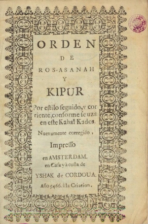 Orden de Ros-Asanah y Kipur, por estilo seguido, y corriente, conforme se uza en este Kahal Kados