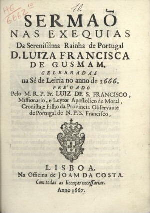 Sermaõ nas exequias da Serenissima Rainha de Portugal D. Luiza Francisca de Gusmam, celebradas na Sé...