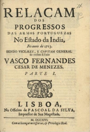 Relaçam dos progressos das armas portuguezas no Estado da India, no anno de 1713. [-1714.] sendo Vic...