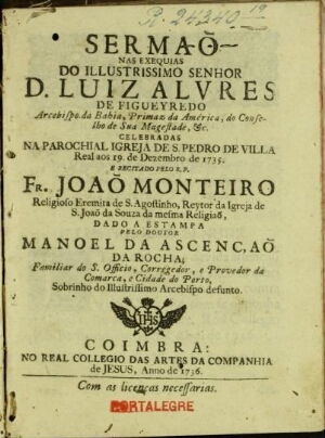 Sermaõ nas exequias do... D. Luiz Alvres [sic] de Figueyredo Arcebispo da Bahia...