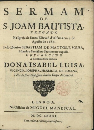 Sermam de S. Joam Bautista, pregado da Igreja de Santo Estevaõ d´Alfama em 4. de Agosto de 1680