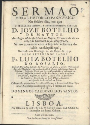 Sermaõ Moral-Historico-Panegyrico no festivo dia, em que o... Reverendissimo Senhor D. Jozé Botelho ...
